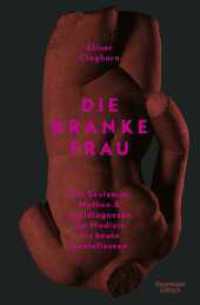 Die kranke Frau : Wie Sexismus, Mythen und Fehldiagnosen die Medizin bis heute beeinflussen （2. Aufl. 2022. 496 S. 219.00 mm）