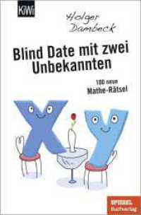 Blind Date mit zwei Unbekannten : 100 neue Mathe-Rätsel (Aus der Welt der Mathematik 4) （1. Auflage. 2021. 256 S. viele Rätsel und Lösungen sind mit）