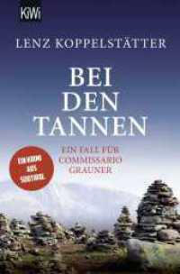 Bei den Tannen : Ein Fall für Commissario Grauner | Ein Krimi aus Südtirol (Commissario Grauner ermittelt 7) （4. Aufl. 2022. 336 S. 2 farbige Karten. 190.00 mm）