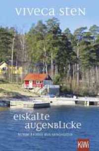 Eiskalte Augenblicke : Kurze Krimis aus Sandhamn (Thomas Andreasson ermittelt) （1. Auflage. 2021. 320 S. 189.00 mm）