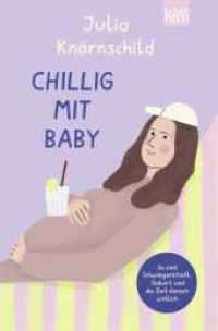 Chillig mit Baby : So sind Schwangerschaft, Geburt und die Zeit danach wirklich | Bekannt durch den Eltern-Podcast "Mama Lauda" （5. Aufl. 2022. 192 S. 190.00 mm）