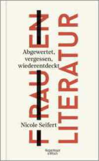 FRAUEN LITERATUR : Abgewertet, vergessen, wiederentdeckt （2. Aufl. 2021. 224 S. 209.00 mm）