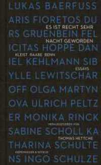 Es ist recht sehr Nacht geworden : Kleist, Raabe, Benn. Essays （1. Auflage. 2022. 336 S. 209.00 mm）