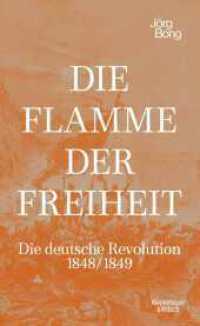 Die Flamme der Freiheit : Die deutsche Revolution 1848/1849 （1. Auflage. 2022. 560 S. 220.00 mm）