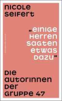 "Einige Herren sagten etwas dazu" : Die Autorinnen der Gruppe 47 （2. Aufl. 2024. 352 S. 20 s/w-Abbildungen. 218.00 mm）