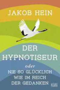 Der Hypnotiseur oder Nie so glücklich wie im Reich der Gedanken （1. Auflage. 2024. 208 S. 190.00 mm）