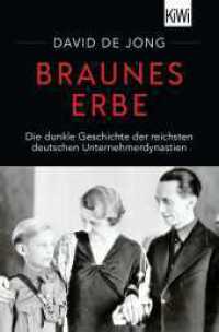 Braunes Erbe : Die dunkle Geschichte der reichsten deutschen Unternehmerdynastien （4. Aufl. 2024. 496 S. 8 s/w-Abbildungen, 5 Stammbäume, Stadtplan）