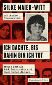 Ich dachte, bis dahin bin ich tot : Meine Zeit als RAF-Terroristin und mein Leben danach | Aus dem Inneren der Rote Armee Fraktion （3. Aufl. 2025. 384 S. 20 Abb. 205.00 mm）