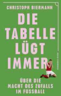 Die Tabelle lügt immer : Über die Macht des Zufalls im Fußball | Vom SPIEGEL-Bestseller-Autor von 'Die Fußball-Matrix' （1. Auflage. 2025. 288 S. 215.00 mm）