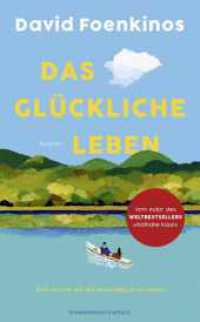 Das glückliche Leben : Roman | Eine Hymne auf die Neuanfänge im Leben - der große Bestseller aus Frankreich （1. Auflage. 2025. 240 S. 205.00 mm）