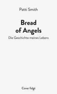Bread of Angels : Die Geschichte meines Lebens （1. Auflage. 2025. 272 S. 10 Abb. 205.00 mm）