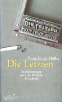 Die Letzten : Aufzeichnungen aus Udo Posbichs Druckerei. Ausgezeichnet mit dem Preis der SWR-Bestenliste 2001 （3. Aufl. 2000. 135 S. 8 SW-Abb. 19,5 cm）