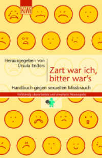 Zart war ich, bitter war's : Handbuch gegen sexuellen Missbrauch (KiWi Taschenbücher Nr.785) （6. Aufl. 2003. 512 S. 8 SW-Abb. 210.00 mm）