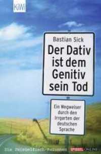 Der Dativ ist dem Genitiv sein Tod Folge.1 : Ein Wegweiser durch den Irrgarten der deutschen Sprache. Die Zwiebelfisch-Kolumnen von SPIEGEL-ONLINE (KiWi Taschenbücher 863) （51. Aufl. 2004. 240 S. 190.00 mm）