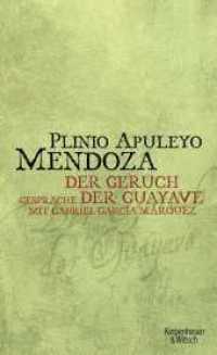 Geruch der Guayave : Gespräche mit Gabriel Garcia Marquez （1. Auflage. 2006. 176 S. 205.00 mm）