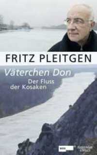 Väterchen Don : Der Fluss der Kosaken. Zum Weihnachts-Zweiteiler im Ersten （2. Aufl. 2008. 366 S. 16 farb. Fototaf. u. 1 zweifarb. Übers.-Kte）