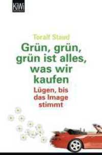 Grün, grün, grün ist alles, was wir kaufen : Lügen, bis das Image stimmt (KiWi Taschenbücher 1102) （2. Aufl. 2009. 272 S. 121 SW-Abb., 121 SW-Fotos. 190 mm）