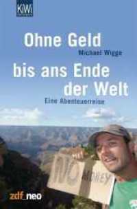 Ohne Geld bis ans Ende der Welt : Eine Abenteuerreise (KiWi Taschenbücher 1142) （13. Aufl. 2014. 202 S. 16 Farbabb., 16 Farbfotos. 190 mm）