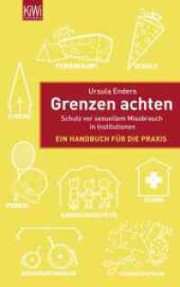 Grenzen achten : Schutz vor sexuellem Missbrauch in Institutionen. Ein Handbuch für die Praxis (KiWi Taschenbücher 1230) （4. Aufl. 2012. 416 S. zahlreiche s/w-Illustrationen. 215.00 mm）