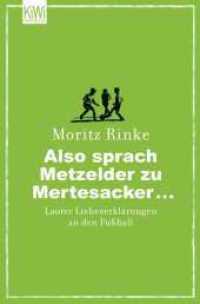 Also sprach Metzelder zu Mertesacker... : Lauter Liebeserklärungen an den Fußball (KiWi Taschenbücher 1257) （3. Aufl. 2012. 200 S. 190.00 mm）