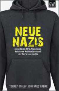 Neue Nazis : Jenseits der NPD: Populisten, Autonome Nationalisten und der Terror von rechts (KiWi Taschenbücher 1296) （2. Aufl. 2012. 272 S. 190.00 mm）