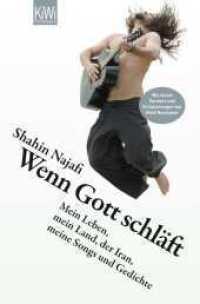 Wenn Gott schläft : Mein Leben, mein Land, der Iran, meine Songs und Gedichte (KiWi Taschenbücher 1306) （2. Aufl. 2013. 160 S. 5 SW-Abb., 5 SW-Fotos. 190 mm）