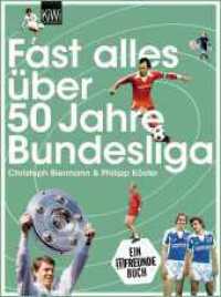Fast alles über 50 Jahre Bundesliga (KiWi Taschenbücher 1303) （3. Aufl. 2013. 224 S. zahlr. farbige und s/w Abbildungen. 215.00 mm）