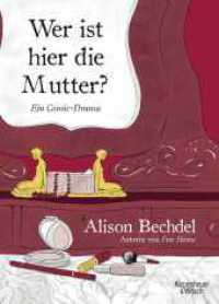Wer ist hier die Mutter? : Ein Comic-Drama （1. Auflage. 2014. 304 S. Comics. 228.00 mm）