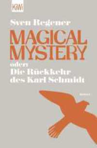 Magical Mystery oder: Die Rückkehr des Karl Schmidt : Roman (KiWi Taschenbücher 1402) （6. Aufl. 2014. 512 S. 190.00 mm）