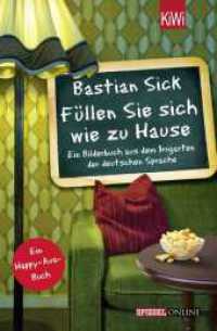 Füllen Sie sich wie zu Hause : Ein Bilderbuch aus dem Irrgarten der deutschen Sprache (KiWi Taschenbücher Nr.1410) （4. Aufl. 2014. 201 S. 194.00 mm）