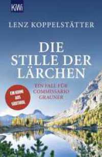 Die Stille der Lärchen : Ein Fall für Commissario Grauner. Ein Krimi aus Südtirol (KiWi Taschenbücher 1516) （10. Aufl. 2016. 320 S. 2 farbige Karten. 190.00 mm）