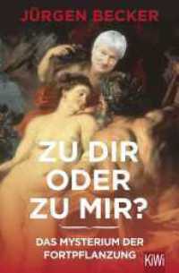 Zu dir oder zu mir? : Das Mysterium der Fortpflanzung (KiWi Taschenbücher 1474) （3. Aufl. 2016. 192 S. zahlreiche farbige Abbildungen. 190.00 mm）