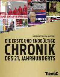 Die erste und endgültige Chronik des 21. Jahrhunderts : Ein Titanic-Buch (KiWi Taschenbücher) （1. Auflage. 2017. 400 S. durchgängig farbig bebildert. 215.00 mm）
