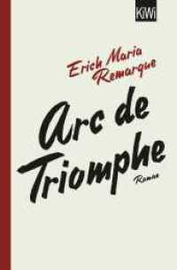 エーリヒ・マリア・レマルク『凱旋門』（原書）<br>Arc de Triomphe : Roman (KiWi Taschenbücher) （4. Aufl. 2017. 704 S. 190.00 mm）