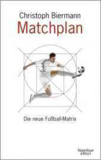 Matchplan : Die neue Fußballmatrix （4. Aufl. 2018. 288 S. 7 SW-Fotos, 1 SW-Zeichn. 215.00 mm）