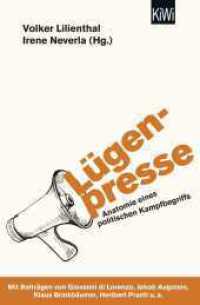 Lügenpresse : Anatomie eines politischen Kampfbegriffs. Mit Beitr. v. Giovanni di Lorenzo, Jakob Augstein, Klaus Brinkbäumer, Heribert Prantl u. a. (KiWi Taschenbücher 5112) （2. Aufl. 2017. 320 S. 8 SW-Fotos. 190.00 mm）