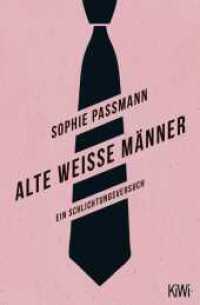 Alte weiße Männer : Ein Schlichtungsversuch (KiWi Taschenbücher) （17. Aufl. 2019. 288 S. 190.00 mm）