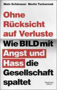 Ohne Rücksicht auf Verluste : Wie BILD mit Angst und Hass die Gesellschaft spaltet （2. Aufl. 2021. 336 S. 214.00 mm）