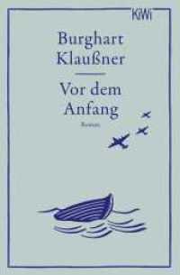 Vor dem Anfang : Roman (KiWi Taschenbücher) （1. Auflage. 2020. 176 S. 190.00 mm）
