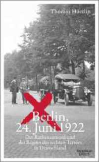Berlin, 24. Juni 1922 : Der Rathenaumord und der Beginn des rechten Terrors in Deutschland | "Eine aufr&uuml;ttelnde Reportage." taz （3. Aufl.）