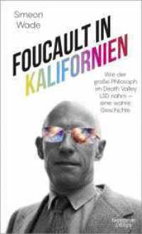 Foucault in Kalifornien : Wie der große Philosoph im Death Valley LSD nahm - eine wahre Geschichte （2. Aufl. 2022. 176 S. 195.00 mm）