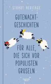 Gutenachtgeschichten für alle, die sich vor Populisten gruseln （2. Aufl. 2020. 176 S. 194.00 mm）