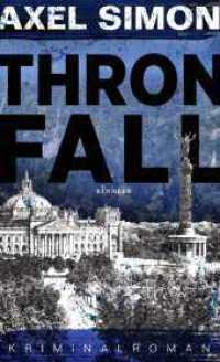 Thronfall : Ein historischer Krimi aus der Kaiserzeit (Gabriel Landow 3) （1. Auflage. 2022. 384 S. 210.00 mm）