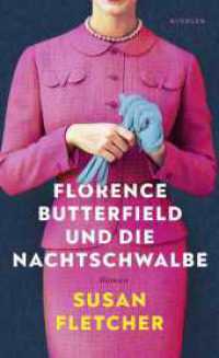 Florence Butterfield und die Nachtschwalbe : Eine unvergessliche Heldin, ein Buch wie eine Umarmung （1. Auflage. 2023. 496 S. 209.00 mm）