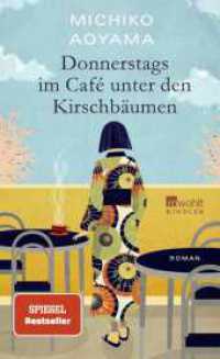青山美智子『木曜日にはココアを』（独訳）<br>Donnerstags im Café unter den Kirschbäumen : Von der Bestsellerautorin von "Frau Komachi empfiehlt ein Buch" （2. Aufl. 2024. 192 S. 205.00 mm）