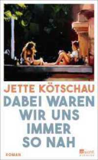 Dabei waren wir uns immer so nah （1. Auflage）