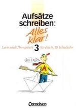 Alles klar!， Sekundarstufe I. Aufsätze schreiben Bd.3 : Lern- und Übungsheft für das 9./10. Schuljahr