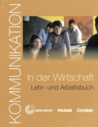 Kommunikation im Beruf. Kommunikation in der Wirtschaft， m. CD-ROM : Lehr- und Arbeitsbuch. Niveau B1-B2