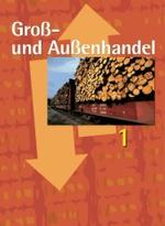 Groß- und Außenhandel - Fachkunde (Groß- und Außenhandel 1) （2006. 351 S. m. zahlr. farb. Abb. 26 cm）