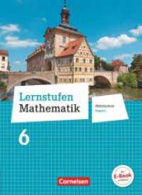 Lernstufen Mathematik - Mittelschule Bayern 2017 - 6. Jahrgangsstufe : Schulbuch (Lernstufen Mathematik) （2018. 200 S. 26.5 cm）